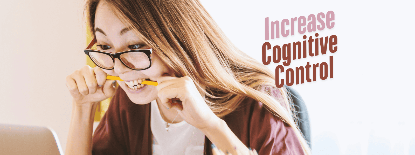 Increase Cognitive Control: Build Better Habits